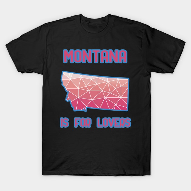 Montana is for lovers T-Shirt by LiquidLine